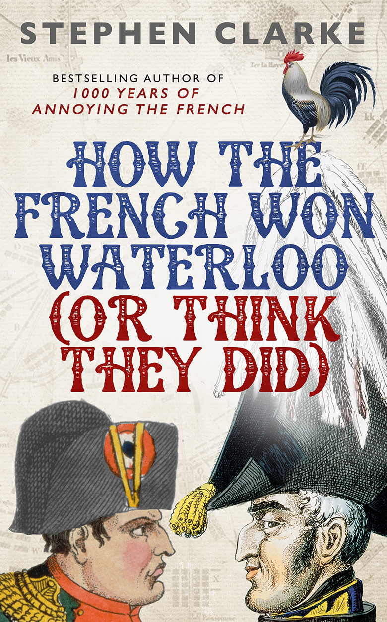 image of the book cover of How the French Won Waterloo (or think they did) by Stephen Clarke, published by Random House featuring a Bridgeman Image on the cover © Random House