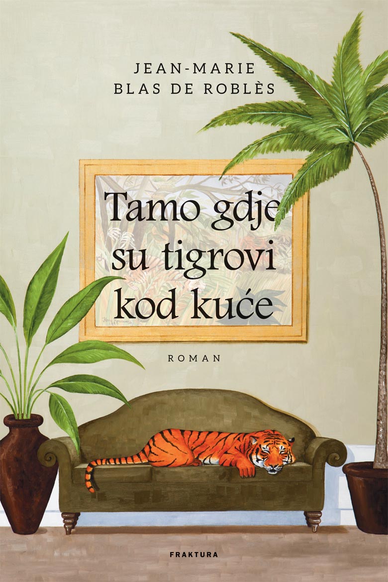 image of the book cover of Tamo gdje su tigrovi kod kuce  published by © Fraktura, Croatia featuring a Bridgeman Image on the cover